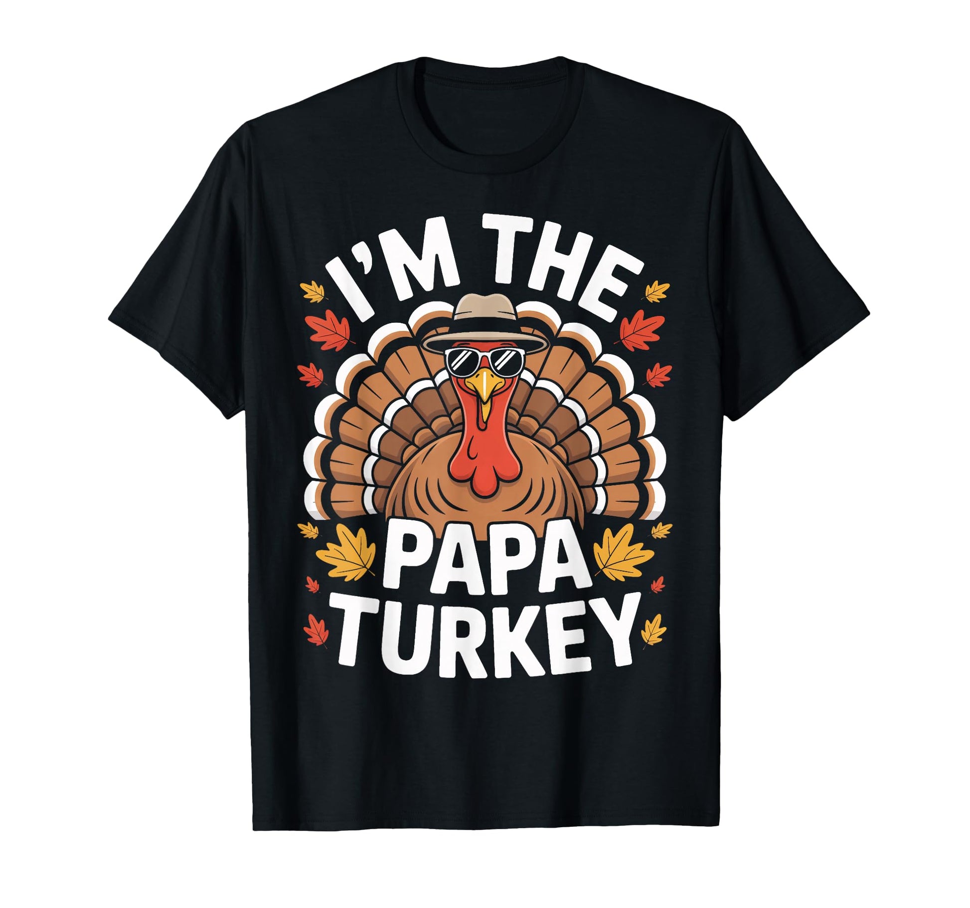 Im Papa Turkey Thanksgiving Dad T-Shirt - Custom Art Print Men Women - T-Shirt, Sweatshirt, Hoodie