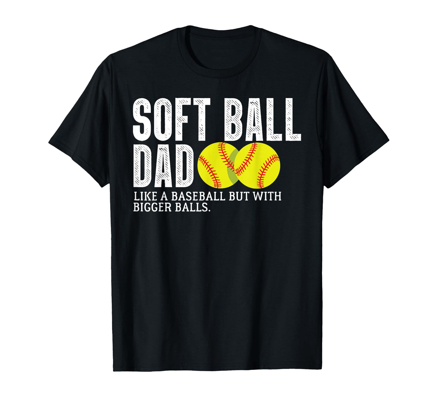 Softball Dad Like Baseball But Bigger T-Shirt - Aesthetic Graphic Unisex - T-Shirt, Sweatshirt, Hoodie