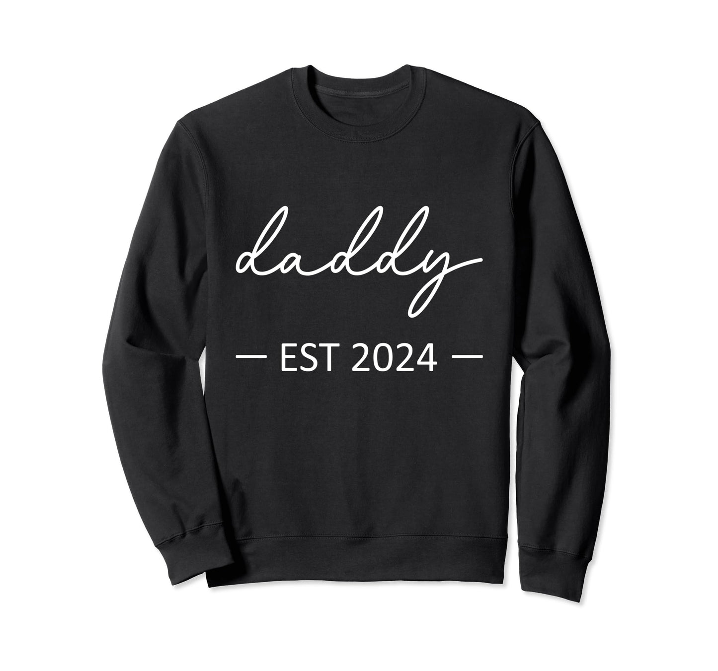 Daddy Est 2024 New Dad Dad Sweatshirt - Casual Everyday Wear Unisex - T-Shirt, Sweatshirt, Hoodie
