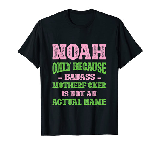 Badass Noah Name Unique Nickname Quirky T-Shirt - Graphic Print Men Women - T-Shirt, Sweatshirt, Hoodie