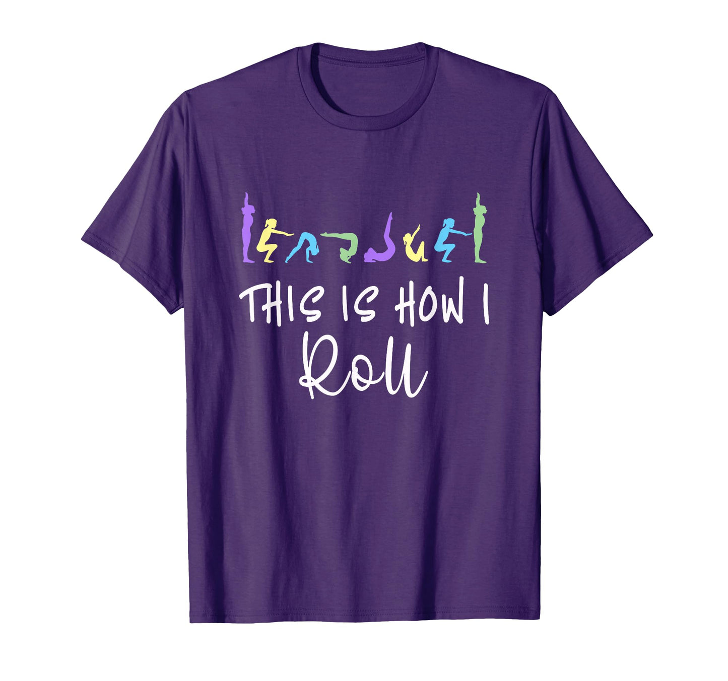 Funny This Is How I Roll Gymnastics T-Shirt - Fun Novelty Design Men Women - T-Shirt, Sweatshirt, Hoodie