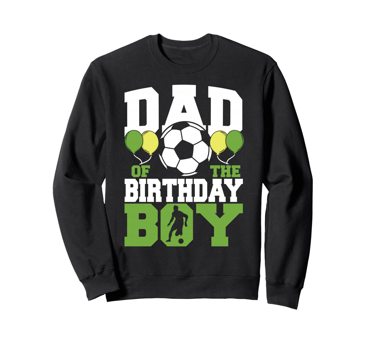 Dad Birthday Family Matching Soccer Sweatshirt - Unique Graphic Men Women - T-Shirt, Sweatshirt, Hoodie