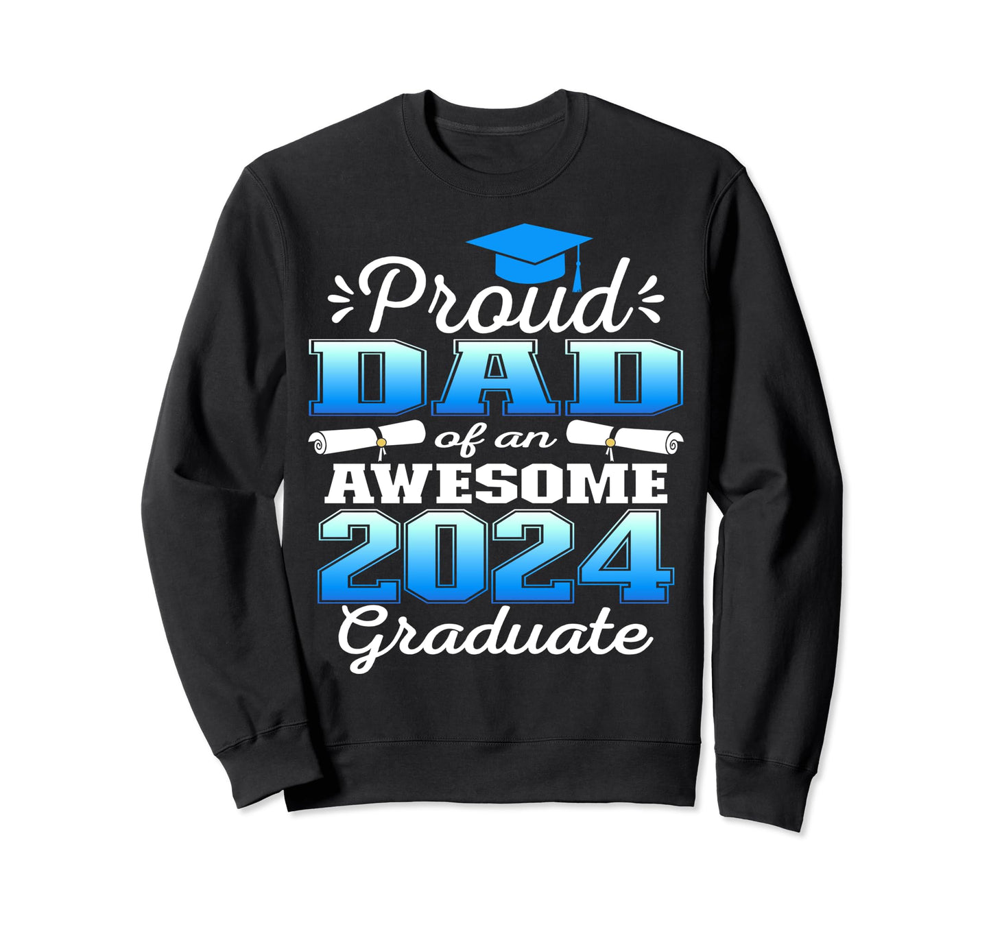 Super Proud Dad 2024 Graduate Sweatshirt - Aesthetic Graphic Unisex - T-Shirt, Sweatshirt, Hoodie