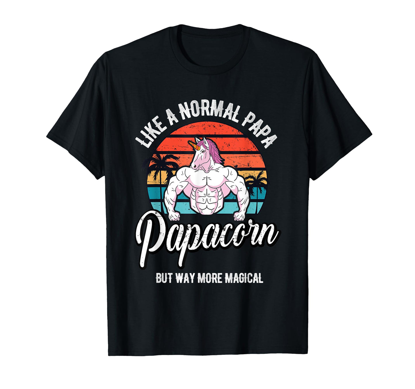 Papacorn Unicorn Daddy Gym Workout Dad T-Shirt - Trendy Graphic for Adults - T-Shirt, Sweatshirt, Hoodie