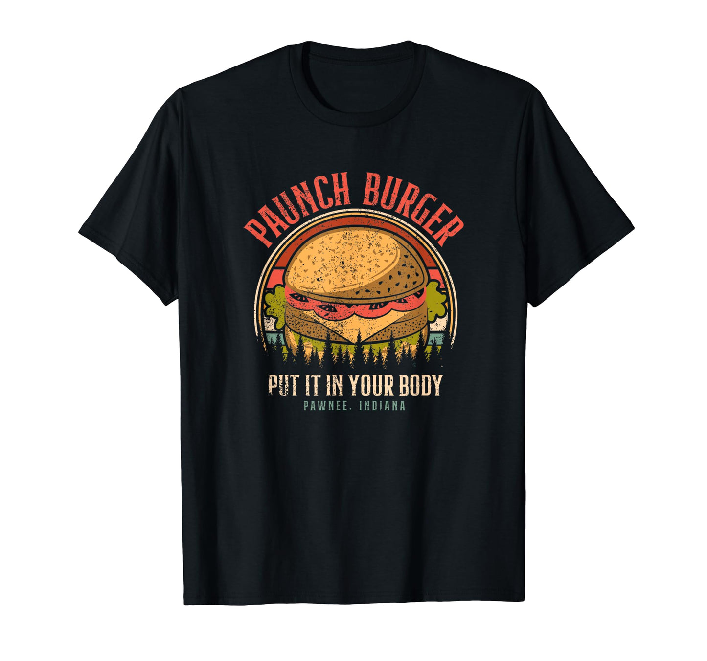 Paunch Burger Put It Your Body T-Shirt - Casual Everyday Wear for Adults - T-Shirt, Sweatshirt, Hoodie