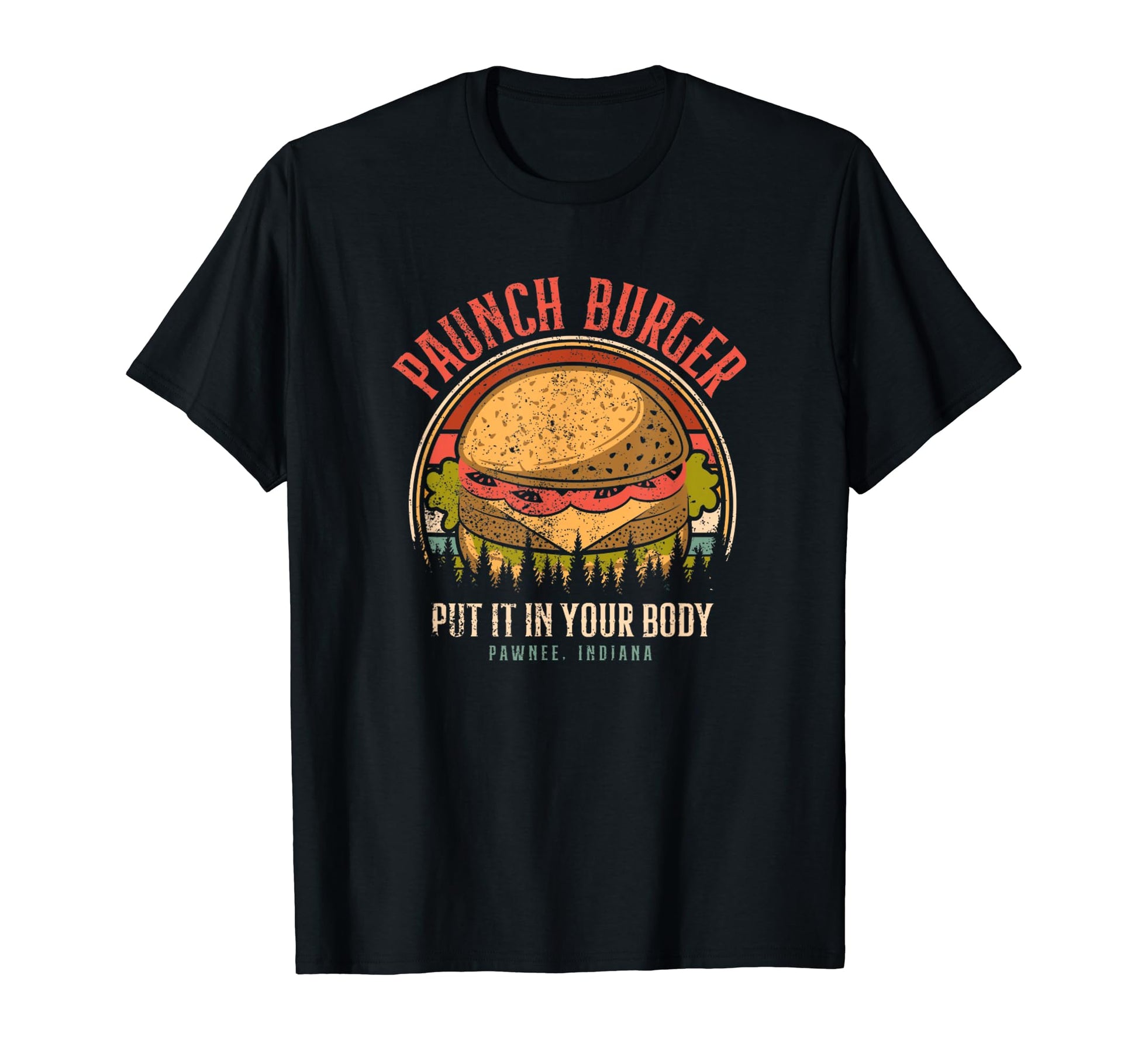 Paunch Burger Put It Your Body T-Shirt - Casual Everyday Wear for Adults - T-Shirt, Sweatshirt, Hoodie