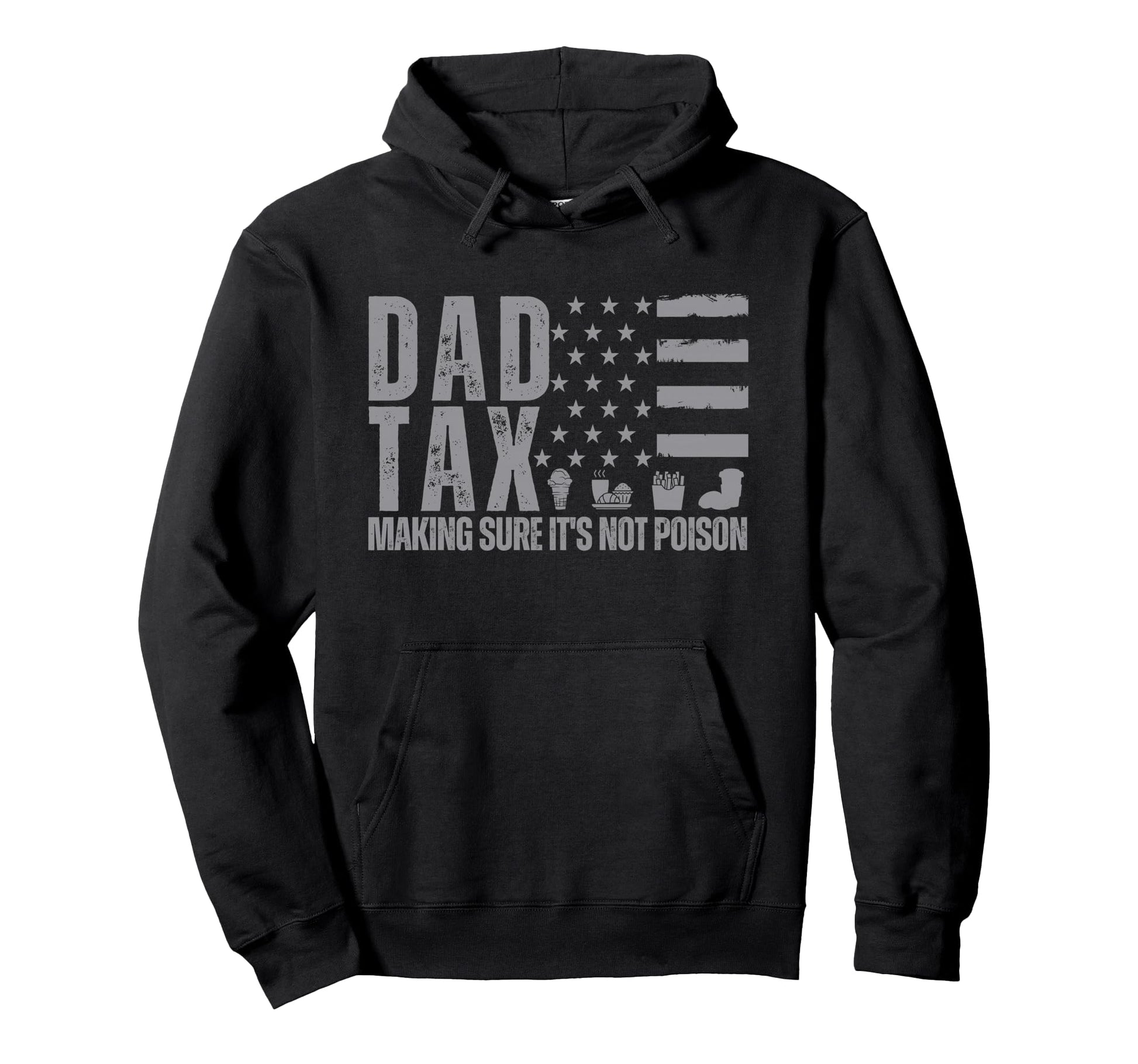 Dad Tax Making Sure Its Not Poison Grey Hoodie - Streetwear Style Unisex - T-Shirt, Sweatshirt, Hoodie