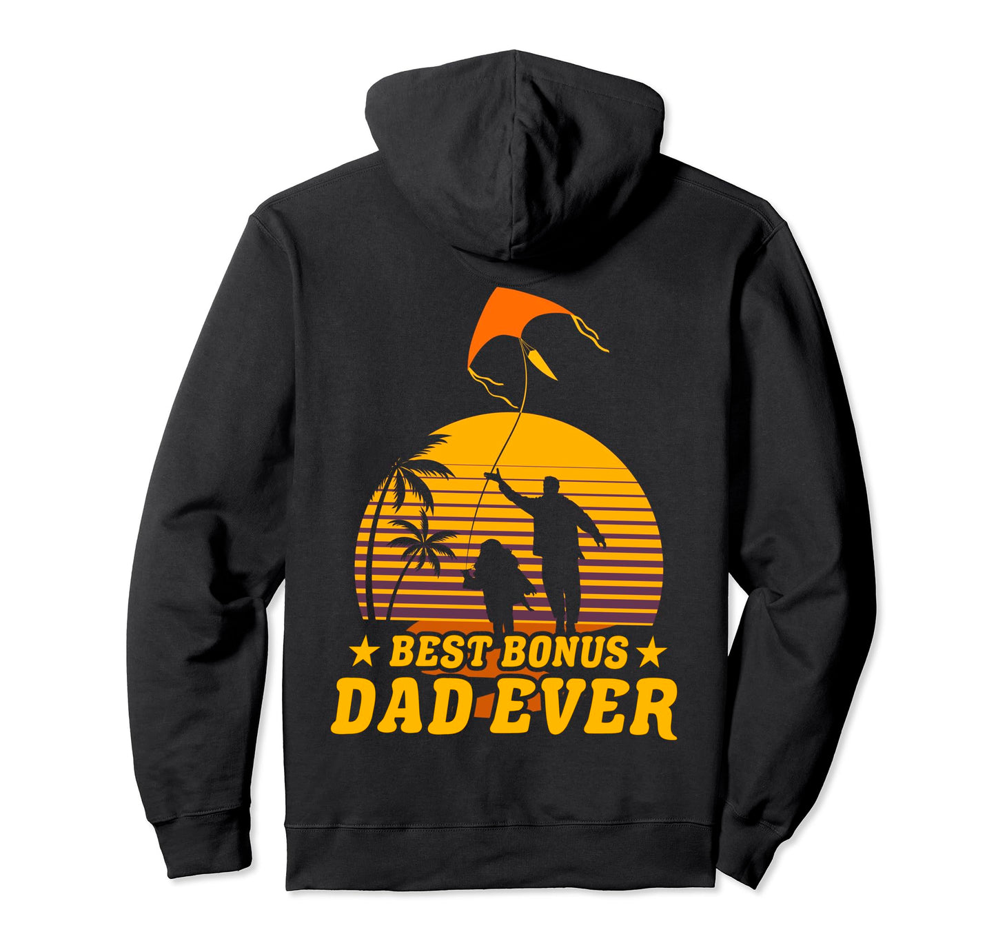 Best Bonus Dad Ever Fathers Day Papa Hoodie - Custom Art Print Men Women - T-Shirt, Sweatshirt, Hoodie
