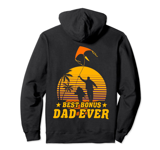 Best Bonus Dad Ever Fathers Day Papa Hoodie - Custom Art Print Men Women - T-Shirt, Sweatshirt, Hoodie