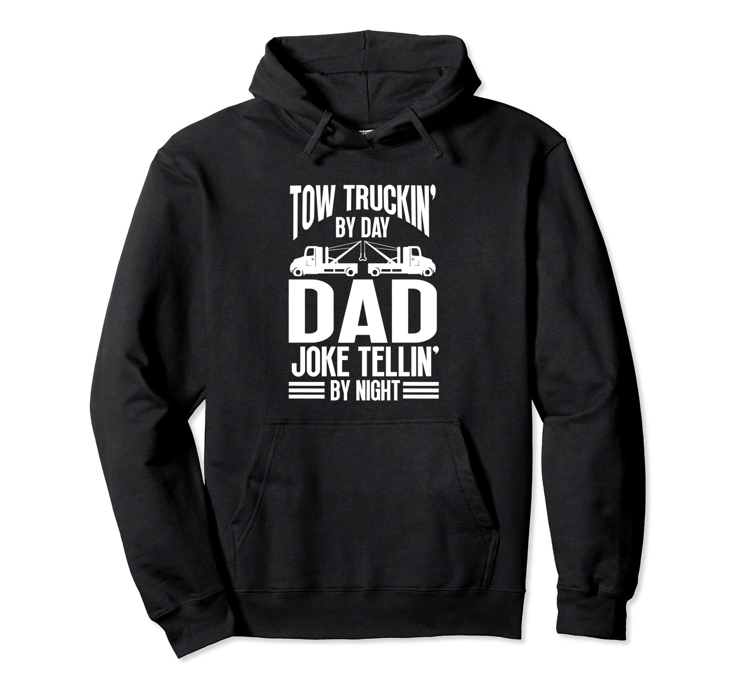 Tow Truck Driver Dad Trucker Joke Hoodie - Trendy Graphic Men Women - T-Shirt, Sweatshirt, Hoodie