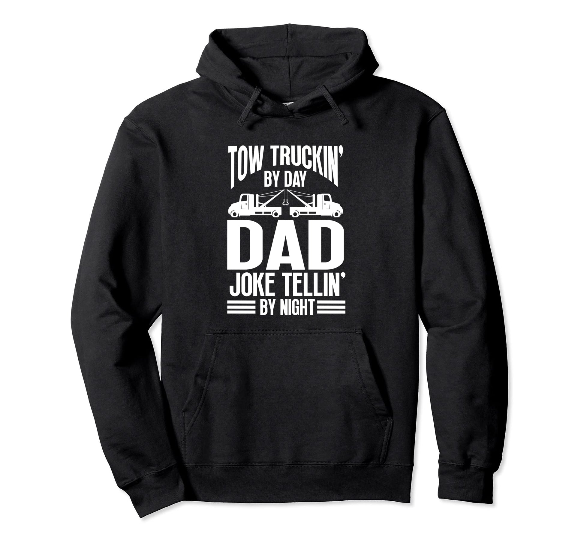 Tow Truck Driver Dad Trucker Joke Hoodie - Trendy Graphic Men Women - T-Shirt, Sweatshirt, Hoodie