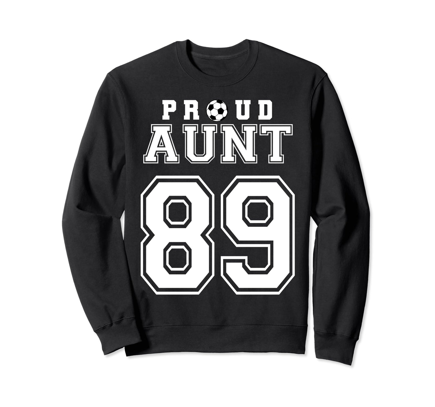 Number 89 Custom Proud Soccer Sweatshirt - Fun Novelty Design Men Women - T-Shirt, Sweatshirt, Hoodie