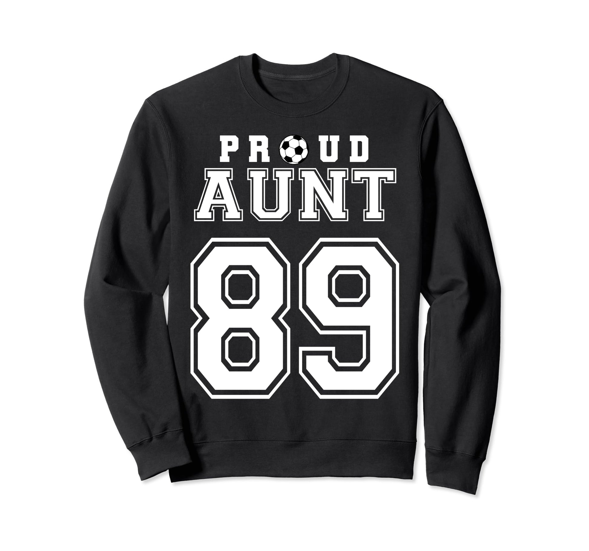 Number 89 Custom Proud Soccer Sweatshirt - Fun Novelty Design Men Women - T-Shirt, Sweatshirt, Hoodie