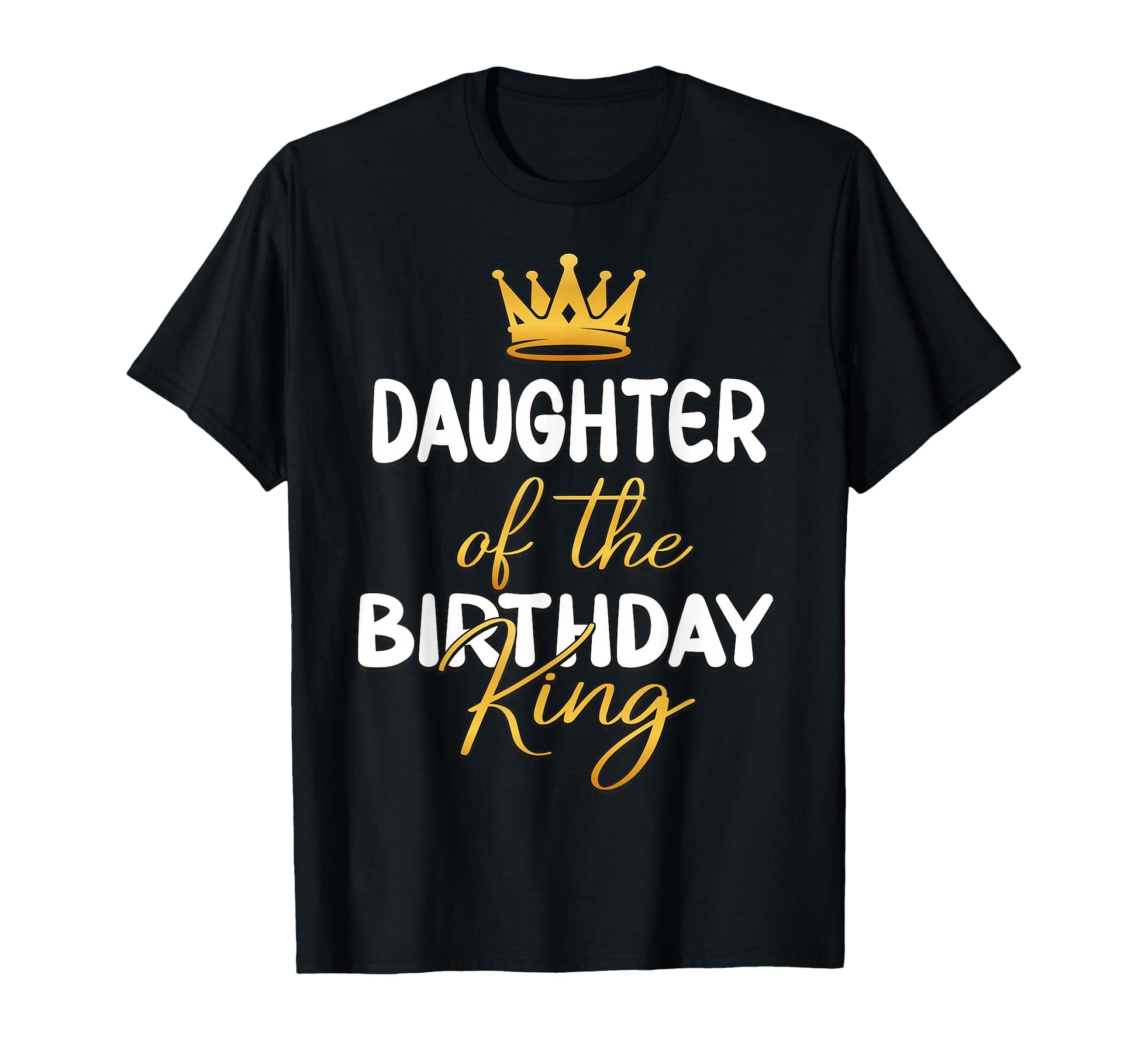 Daughter Birthday King Bday Party Dad T-Shirt - Unique Graphic Men Women - T-Shirt, Sweatshirt, Hoodie