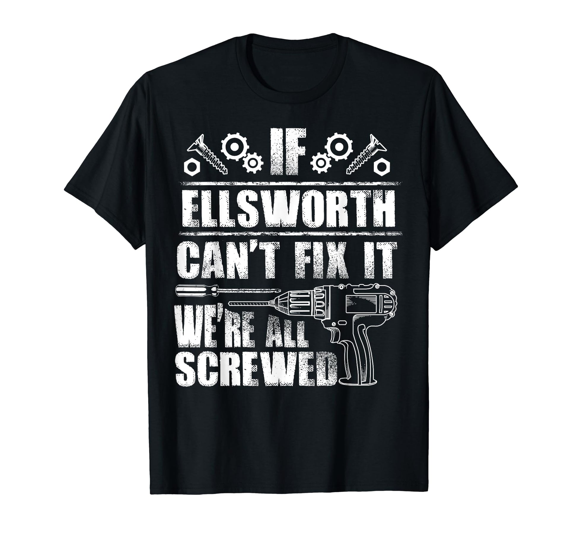Ellsworth Gift Name Fix It Funny T-Shirt - Streetwear Style for Adults - T-Shirt, Sweatshirt, Hoodie
