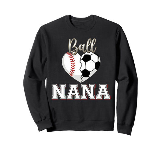 Ball Nana Baseball Soccer Heart Sweatshirt - Fun Novelty Design Unisex - T-Shirt, Sweatshirt, Hoodie