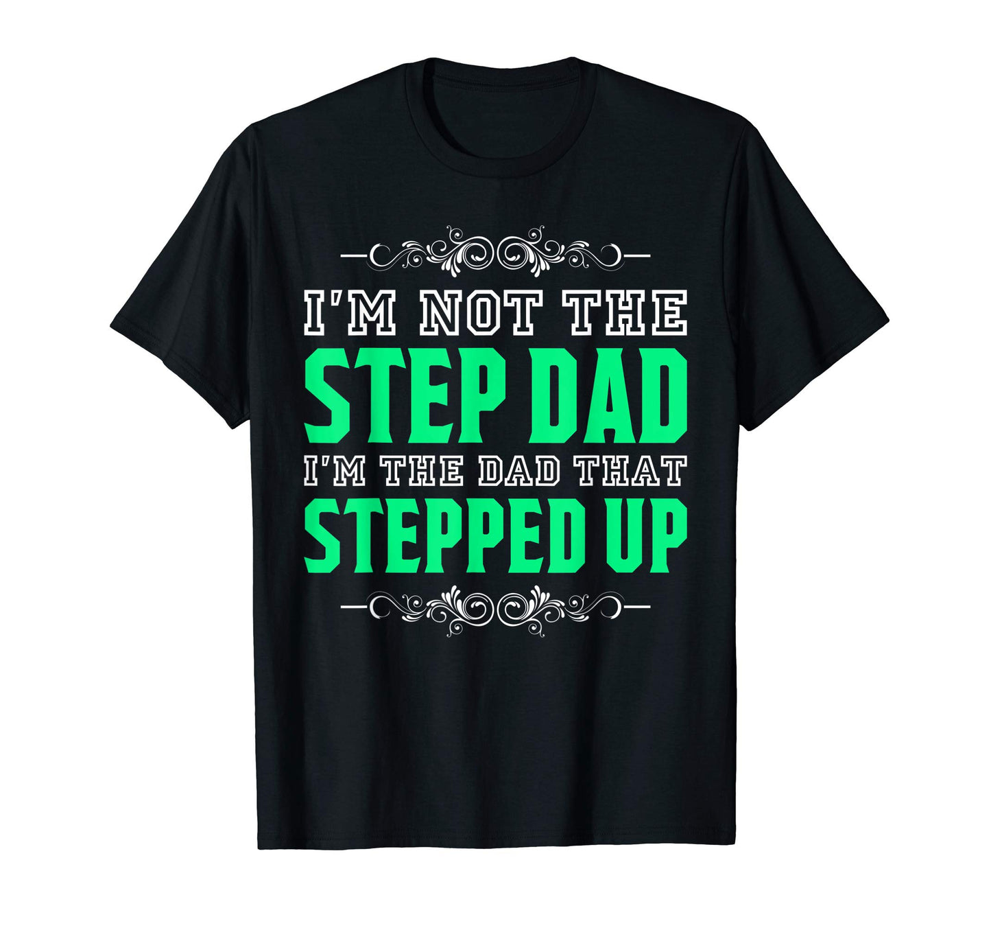 Mens Im Not Step Dad Im Dad That T-Shirt - Minimalist Print Men Women - T-Shirt, Sweatshirt, Hoodie
