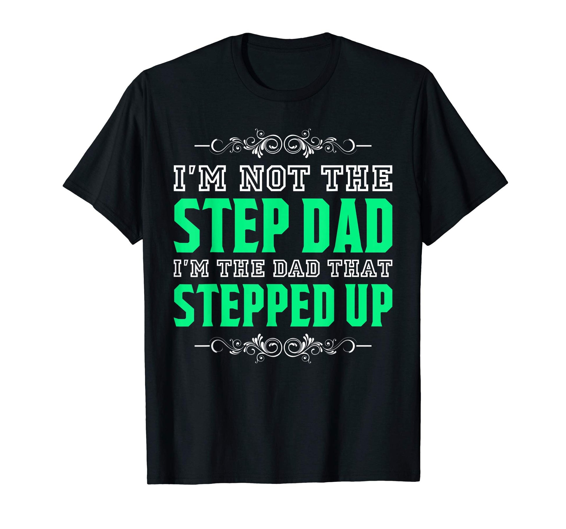 Mens Im Not Step Dad Im Dad That T-Shirt - Minimalist Print Men Women - T-Shirt, Sweatshirt, Hoodie
