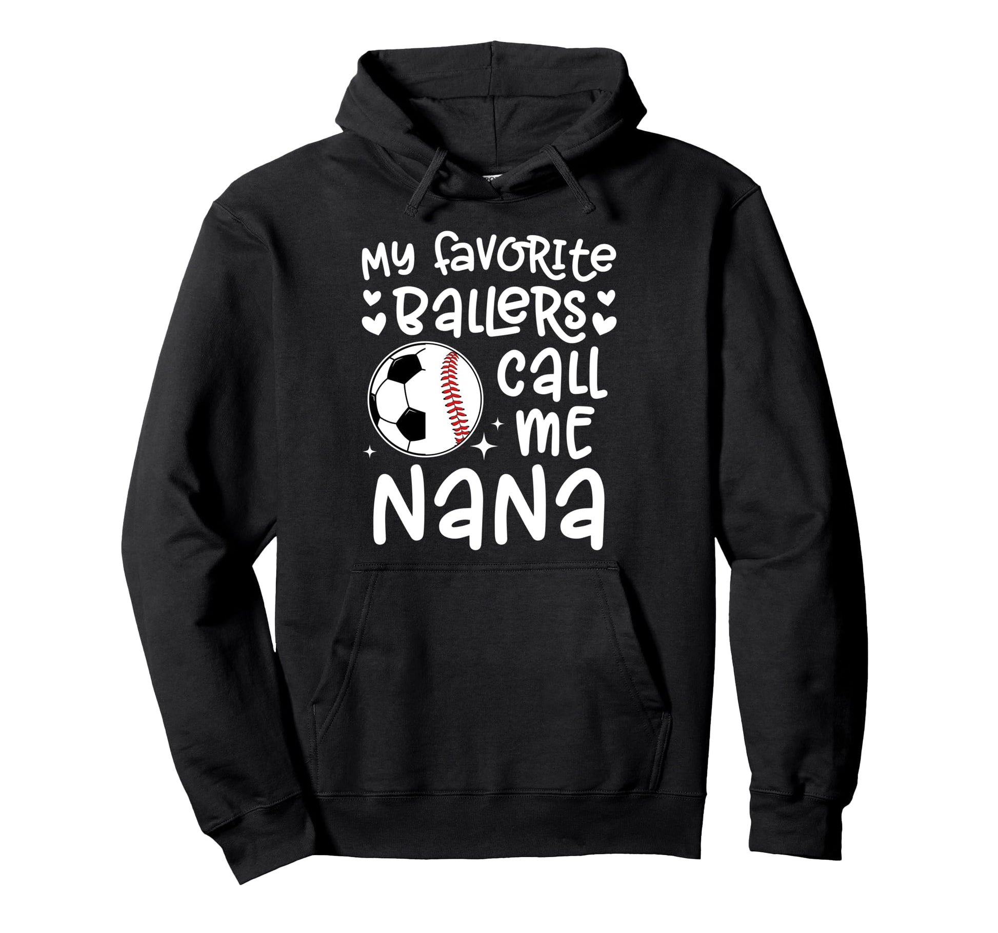 My Favorite Ballers Call Me Nana Hoodie - Fun Novelty Design Unisex - T-Shirt, Sweatshirt, Hoodie