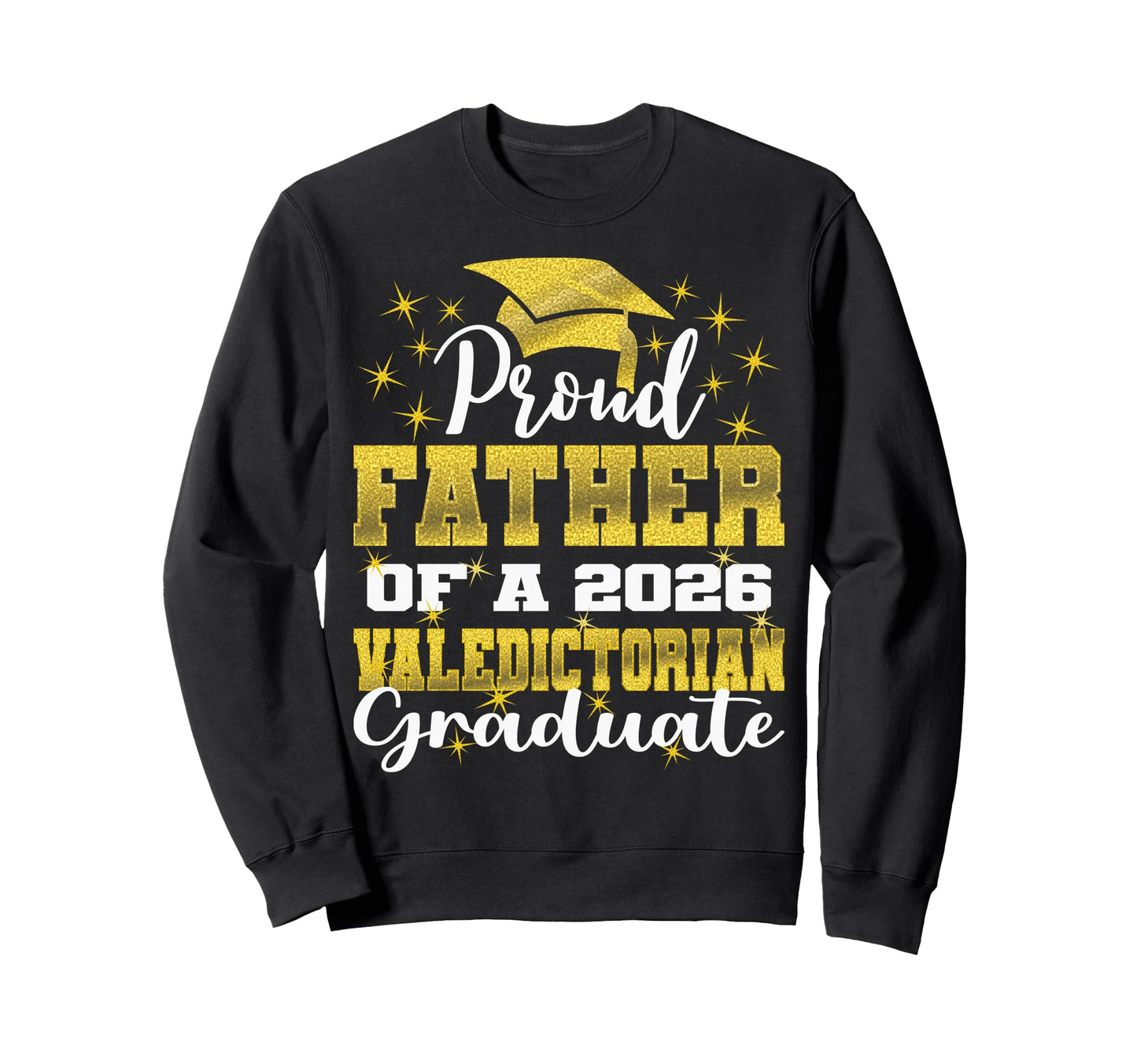 Proud Father 2026 Valedictorian Sweatshirt - Streetwear Style for Adults - T-Shirt, Sweatshirt, Hoodie