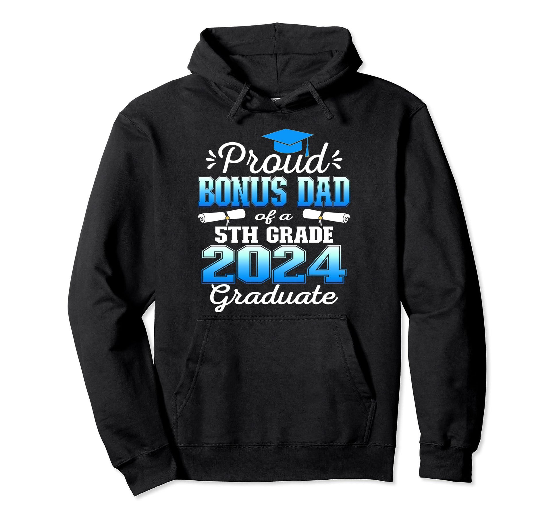 Proud Bonus Dad 5Th Grade Graduate 2024 Hoodie - Graphic Print Unisex - T-Shirt, Sweatshirt, Hoodie