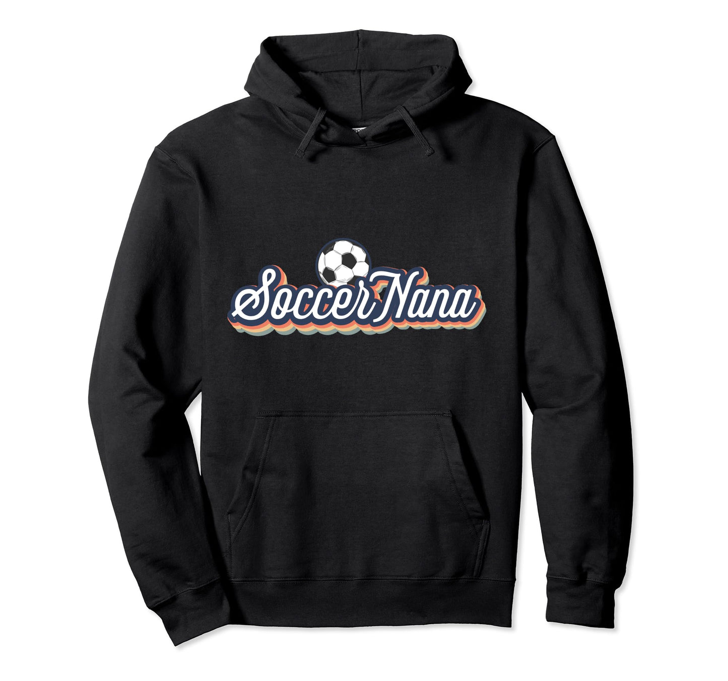 Soccer Nana Proud Grandma Nana Soccer Hoodie - Trendy Graphic Men Women - T-Shirt, Sweatshirt, Hoodie
