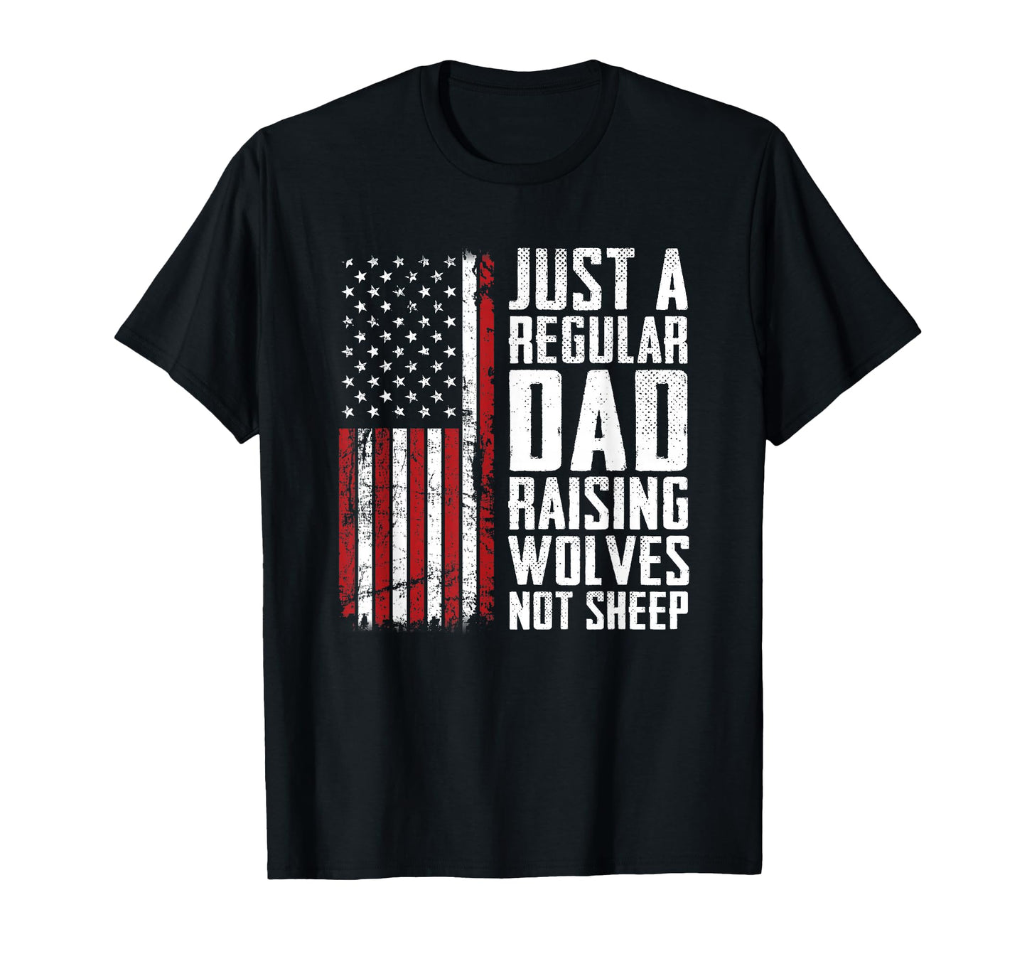 Just Regular Dad Raising Wolves Not T-Shirt - Streetwear Style for Adults - T-Shirt, Sweatshirt, Hoodie
