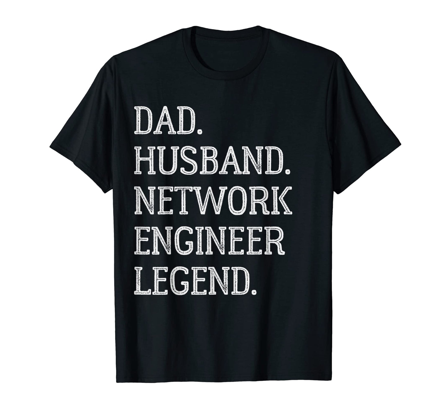 Dad Husband Network Engineer Legend T-Shirt - Unique Graphic Men Women - T-Shirt, Sweatshirt, Hoodie
