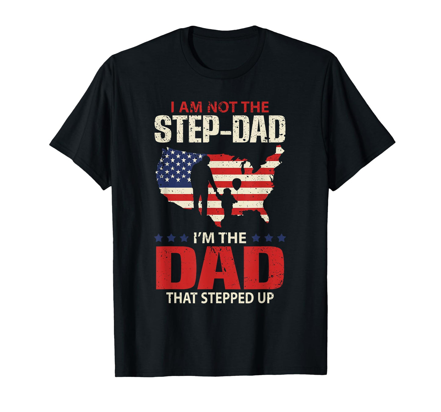 I Am Not Step Dad I Am Dad That T-Shirt - Trendy Graphic for Adults - T-Shirt, Sweatshirt, Hoodie