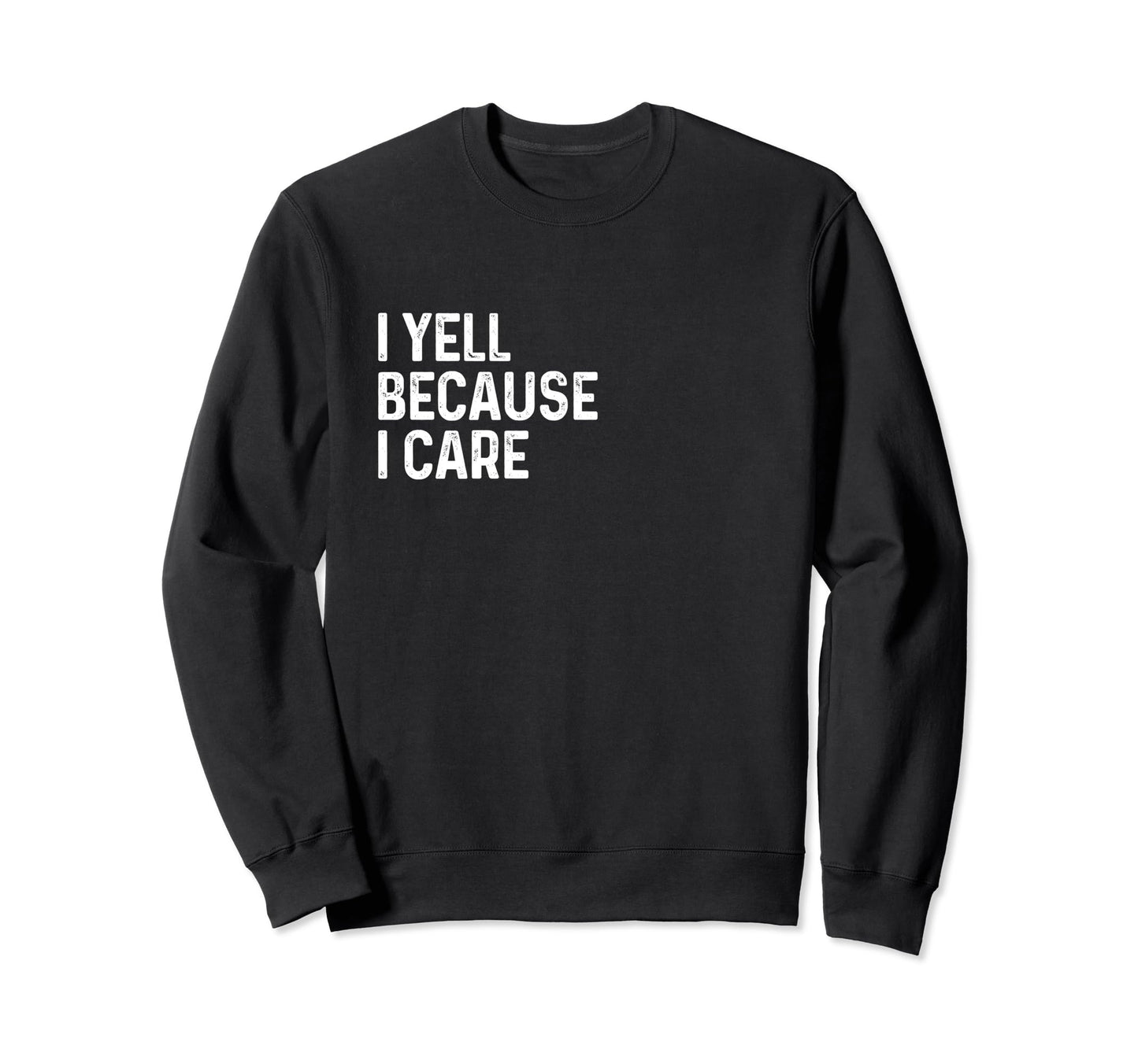 I Yell Because I Care Soccer Sweatshirt - Novelty Apparel Men Women - T-Shirt, Sweatshirt, Hoodie