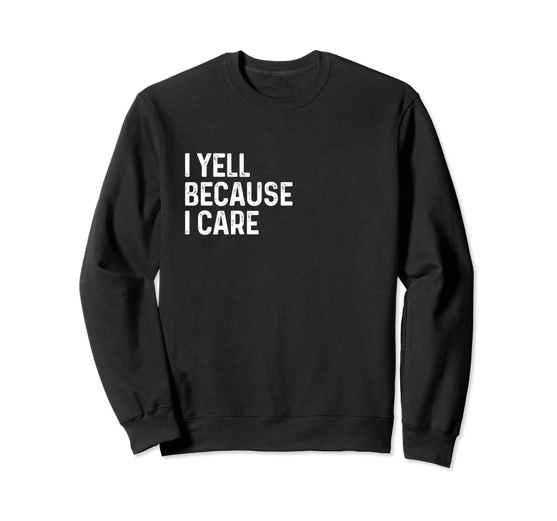 I Yell Because I Care Soccer Sweatshirt - Novelty Apparel Men Women - T-Shirt, Sweatshirt, Hoodie