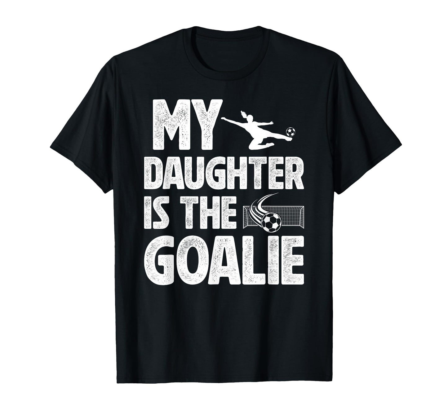 My Daughter Is Soccer Goalie Dad T-Shirt - Fun Novelty Design for Adults - T-Shirt, Sweatshirt, Hoodie