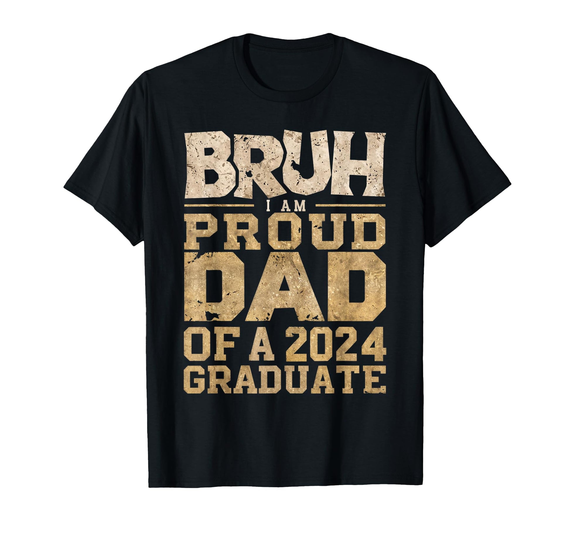 Bruh Im Proud Dad 2024 Graduate T-Shirt - Streetwear Style Unisex - T-Shirt, Sweatshirt, Hoodie