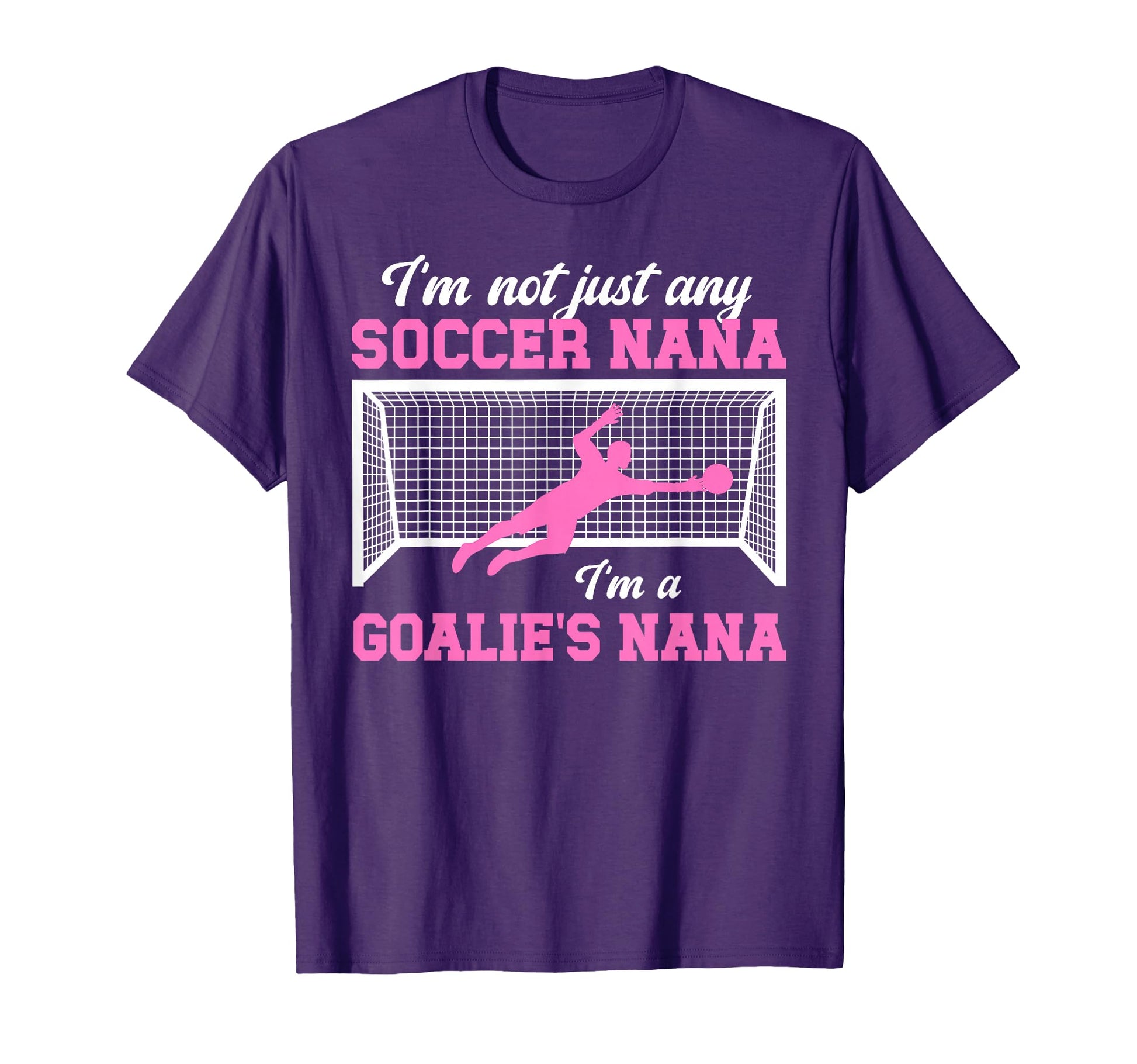 Im Soccer Goalie Nana Soccer Keeper T-Shirt - Novelty Apparel for Adults - T-Shirt, Sweatshirt, Hoodie