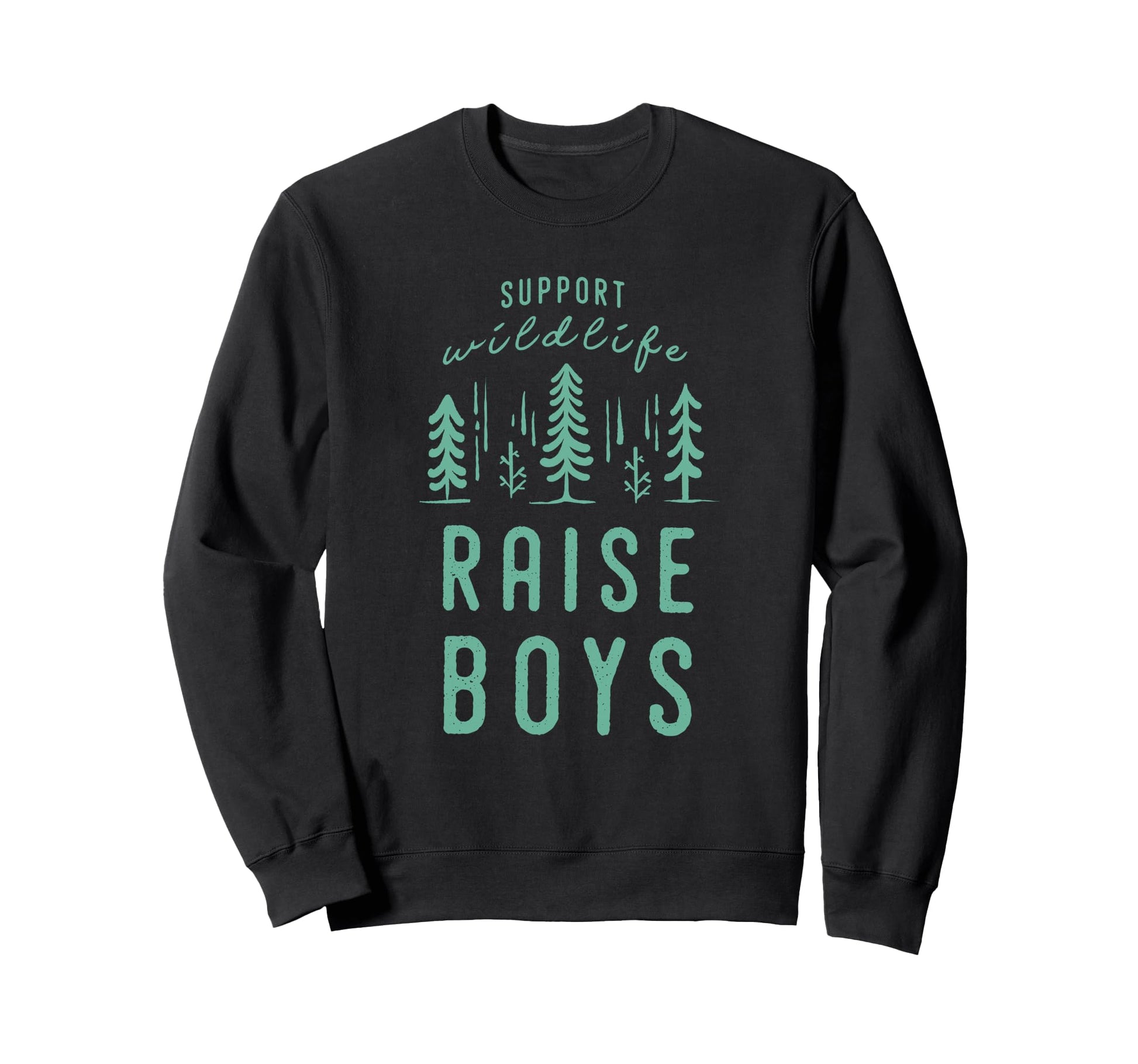 Support Wildlife Raise Funny Mom Dad Sweatshirt - Graphic Print Unisex - T-Shirt, Sweatshirt, Hoodie