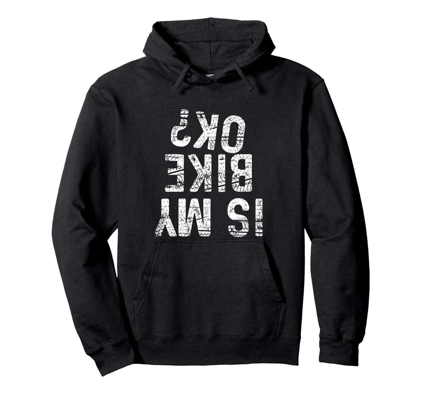 Is My Bike Ok Funny Motorcycle Dirt Hoodie - Custom Art Print Men Women - T-Shirt, Sweatshirt, Hoodie