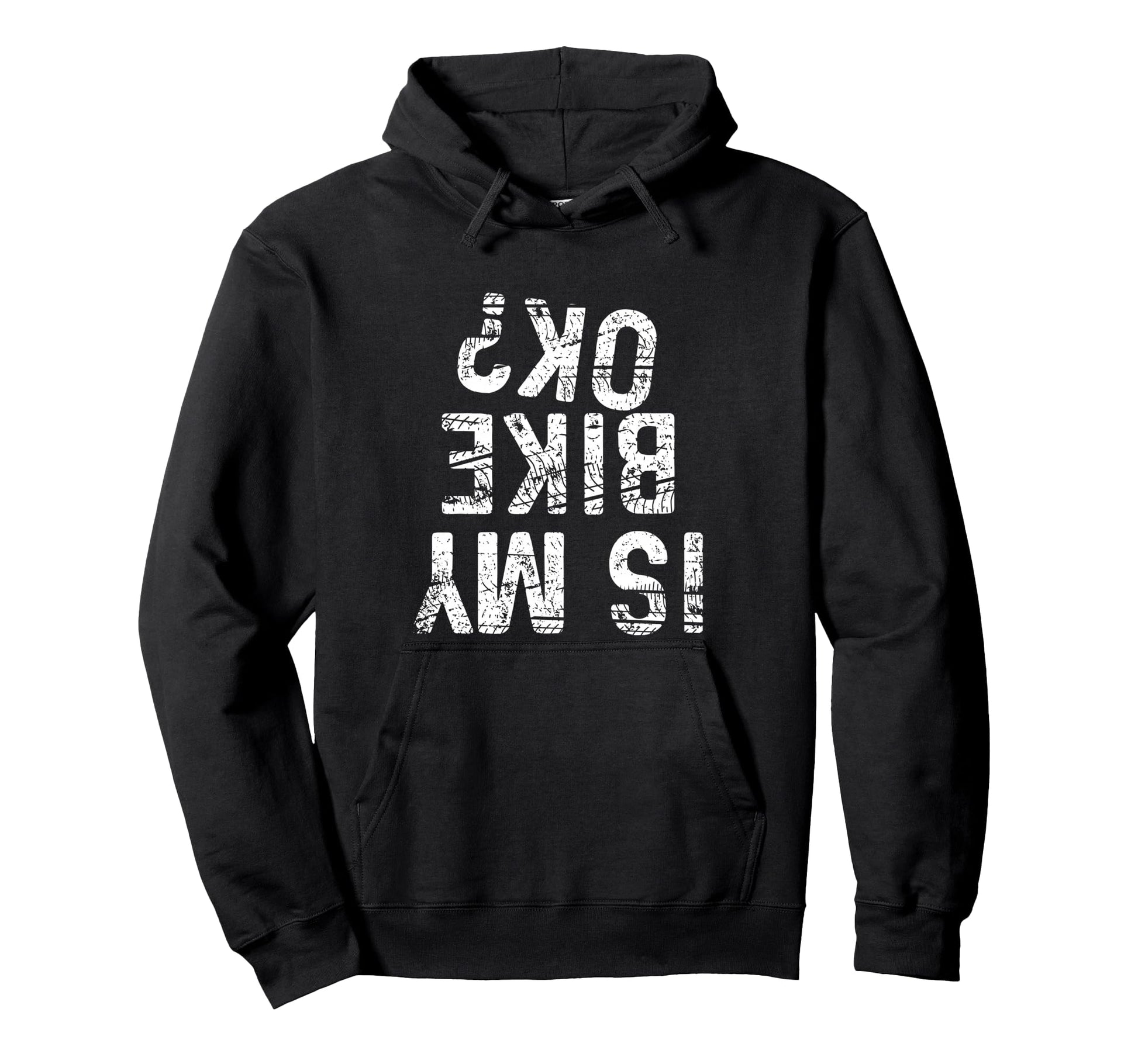Is My Bike Ok Funny Motorcycle Dirt Hoodie - Custom Art Print Men Women - T-Shirt, Sweatshirt, Hoodie