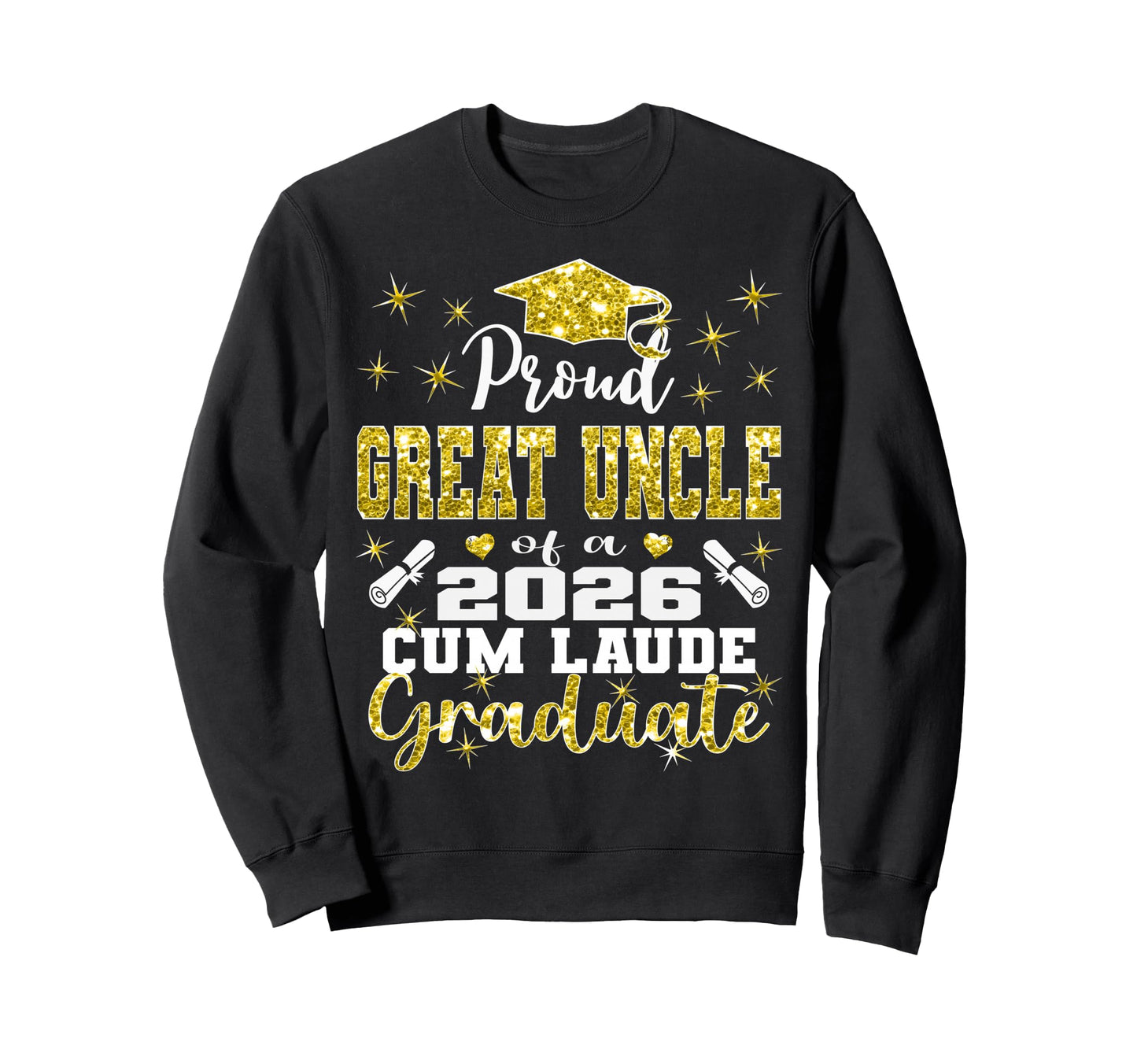 Proud Great Uncle 2026 Cum Laude Sweatshirt - Novelty Apparel Unisex - T-Shirt, Sweatshirt, Hoodie