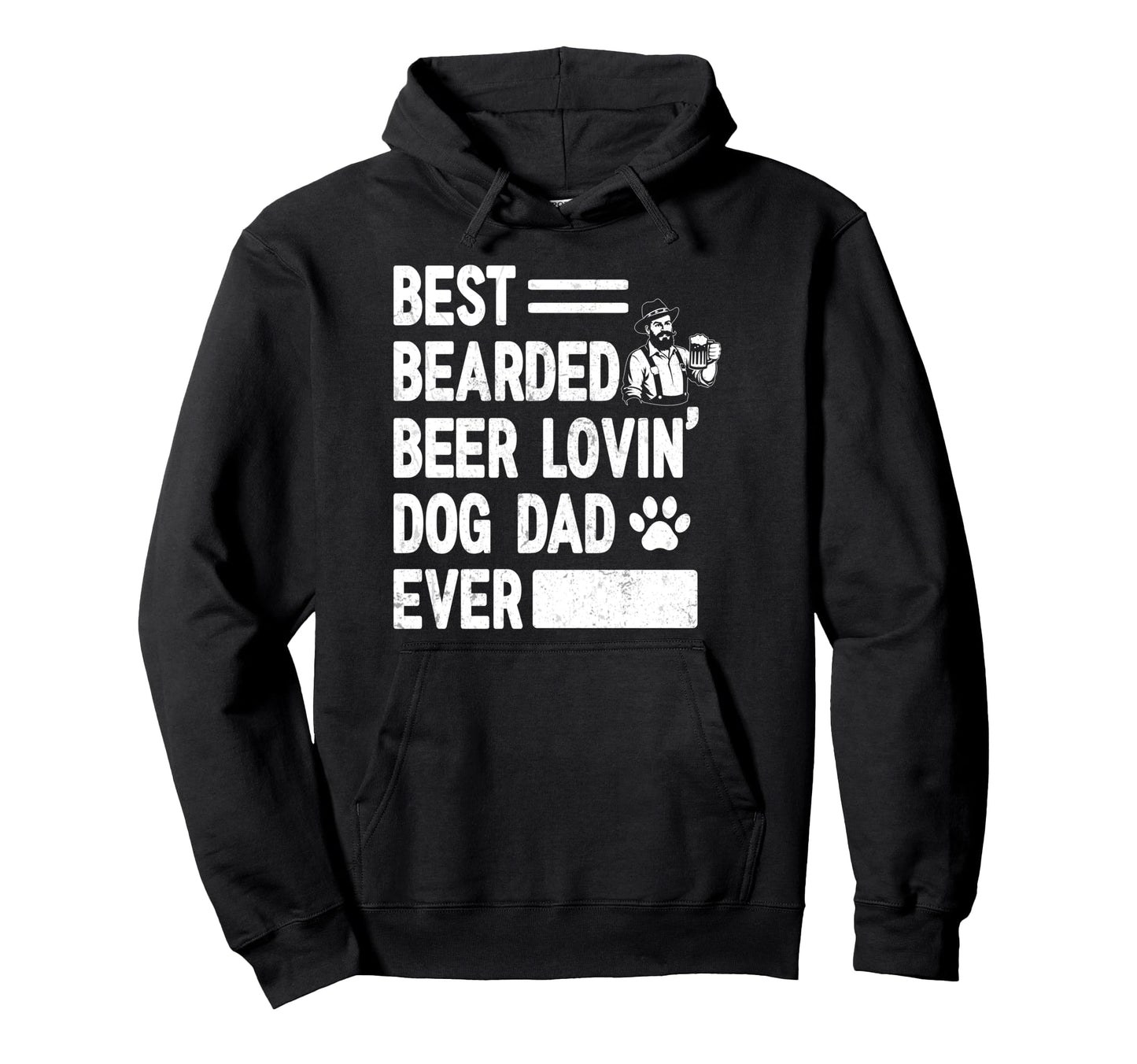 Best Bearded Beer Lovin Dog Dad Ever Hoodie - Graphic Print Men Women - T-Shirt, Sweatshirt, Hoodie