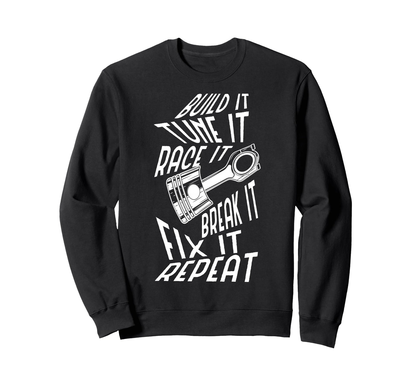 Build It Tune It Race It Car Lover Bike Sweatshirt - Unique Graphic Unisex - T-Shirt, Sweatshirt, Hoodie