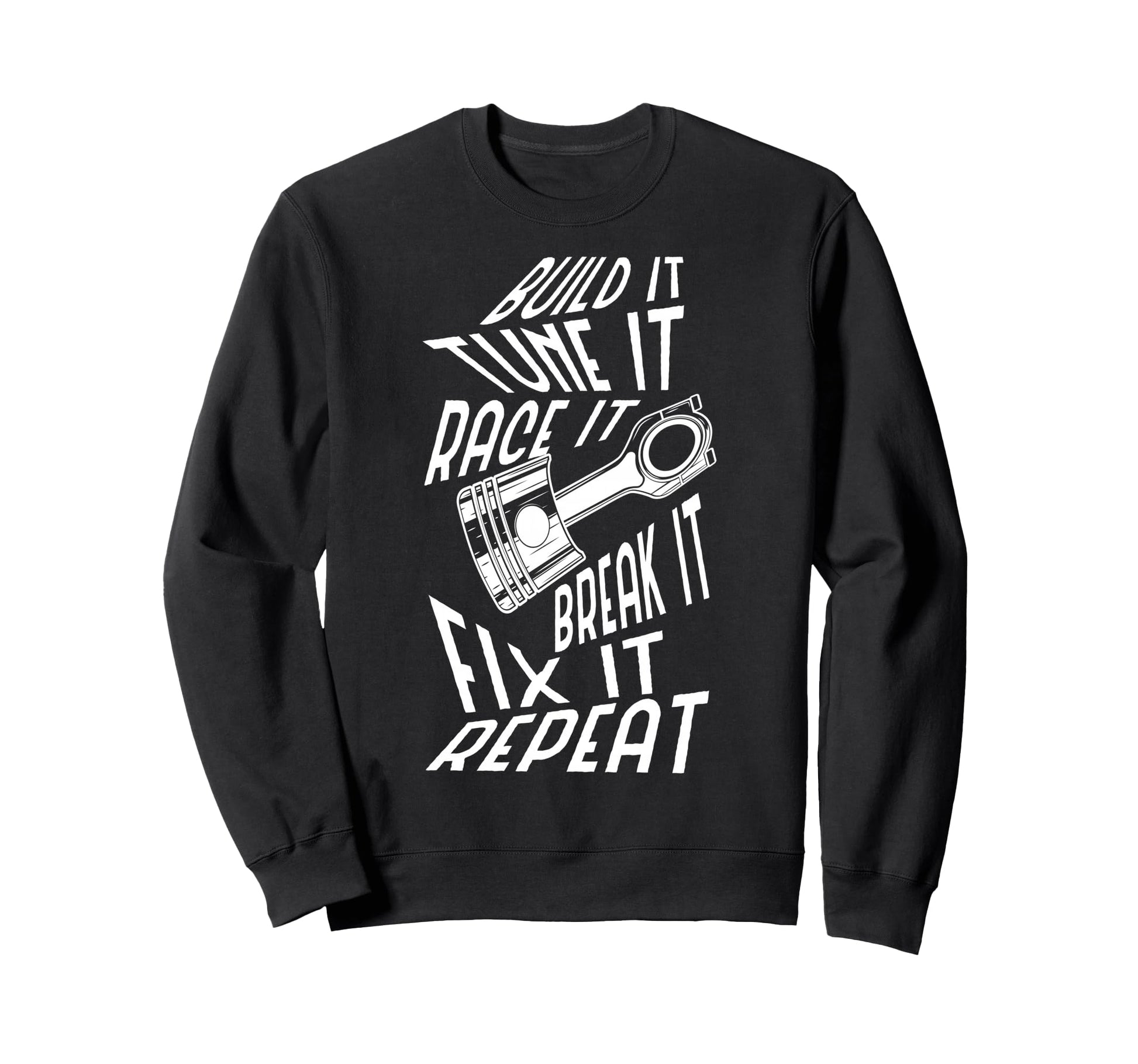Build It Tune It Race It Car Lover Bike Sweatshirt - Unique Graphic Unisex - T-Shirt, Sweatshirt, Hoodie