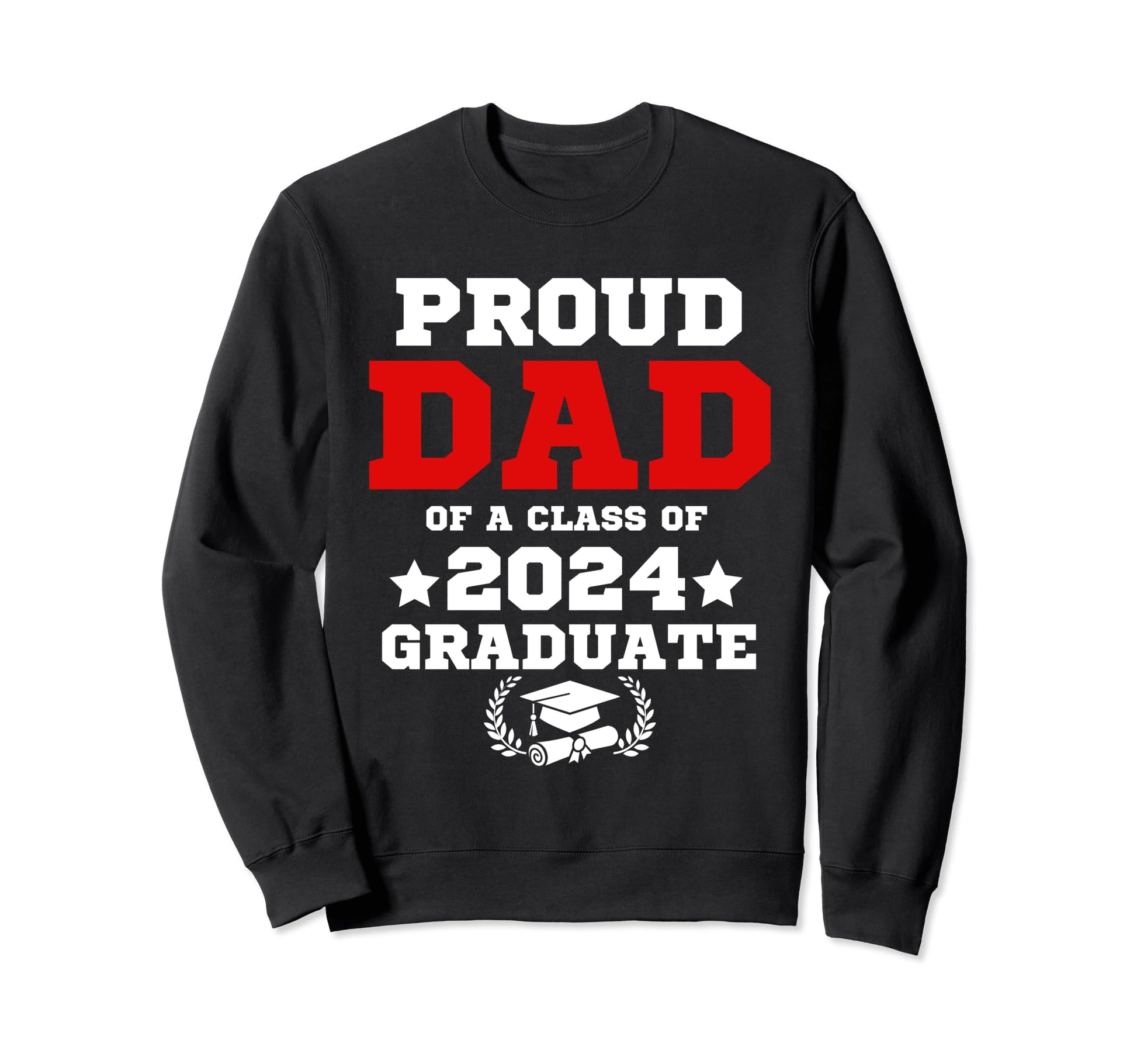 Proud Dad Class 2024 Graduate Sweatshirt - Novelty Apparel for Adults - T-Shirt, Sweatshirt, Hoodie