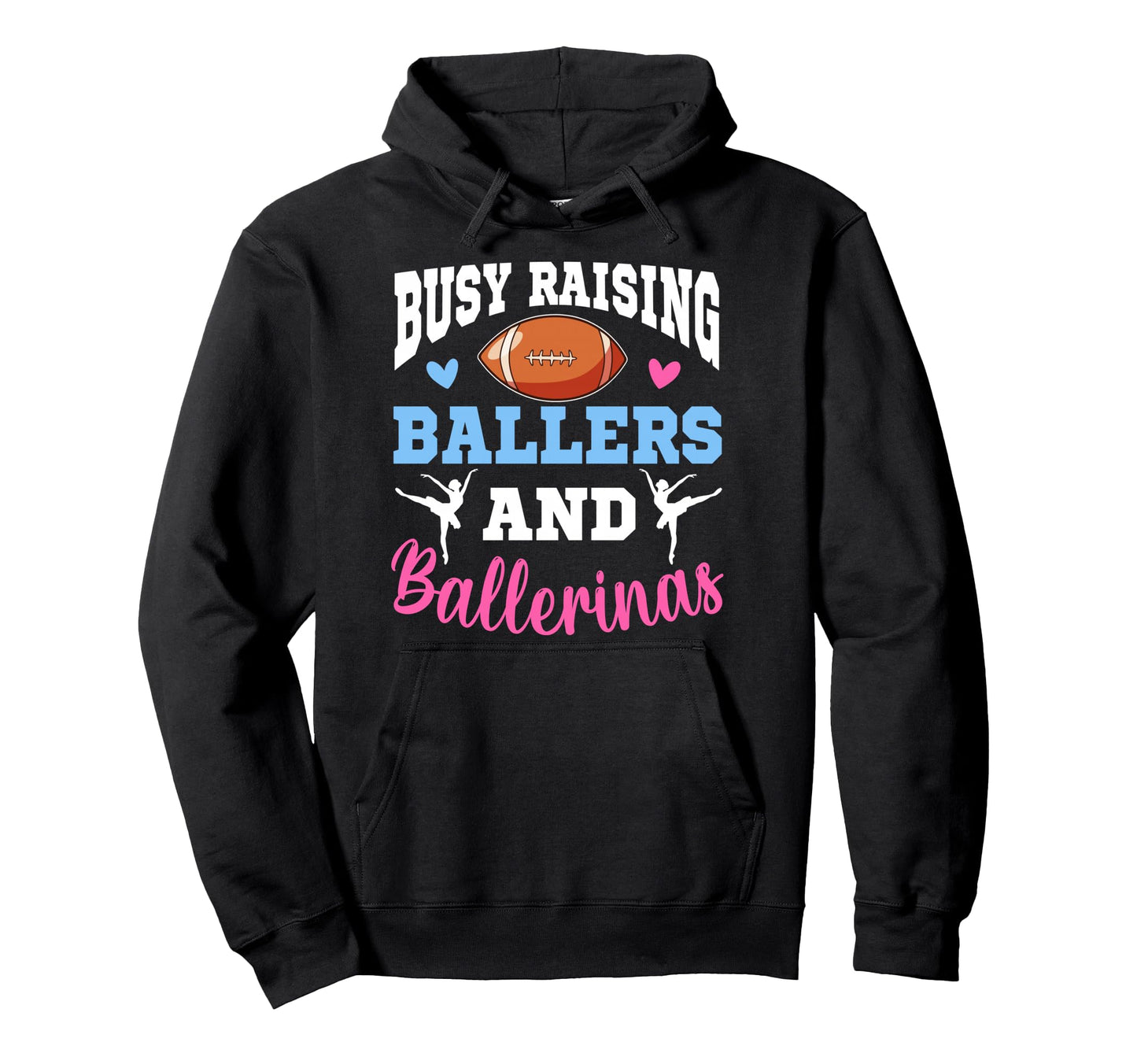 Busy Raising Ballers And Ballerinas Hoodie - Novelty Apparel Men Women - T-Shirt, Sweatshirt, Hoodie
