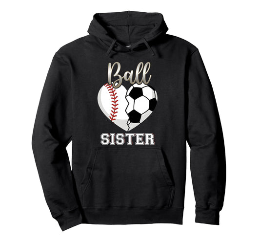 Ball Sister Baseball Soccer Heart Mothers Hoodie - Unique Graphic Unisex - T-Shirt, Sweatshirt, Hoodie