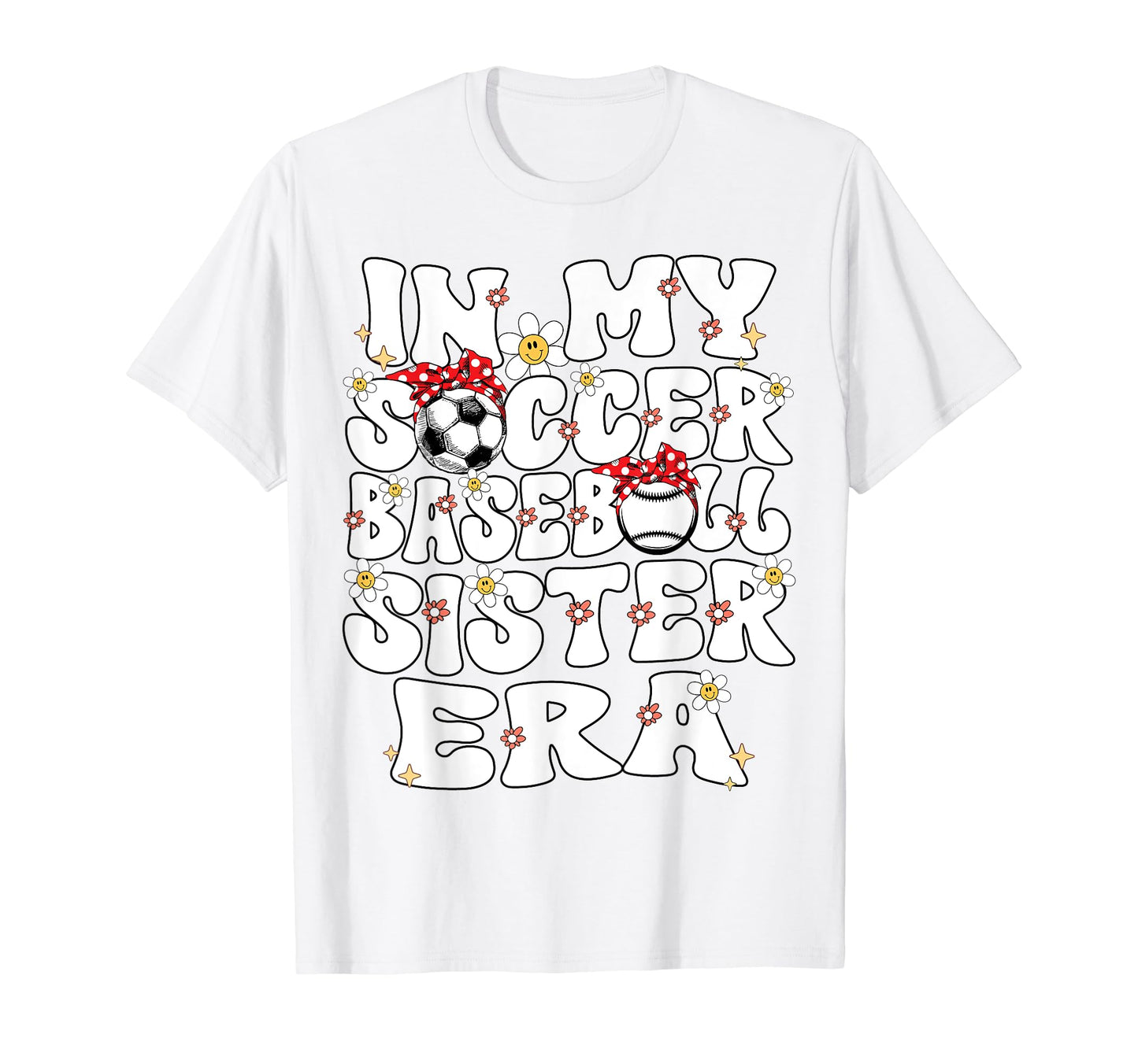 My Soccer Baseball Sister Era T-Shirt - Novelty Apparel for Adults - T-Shirt, Sweatshirt, Hoodie
