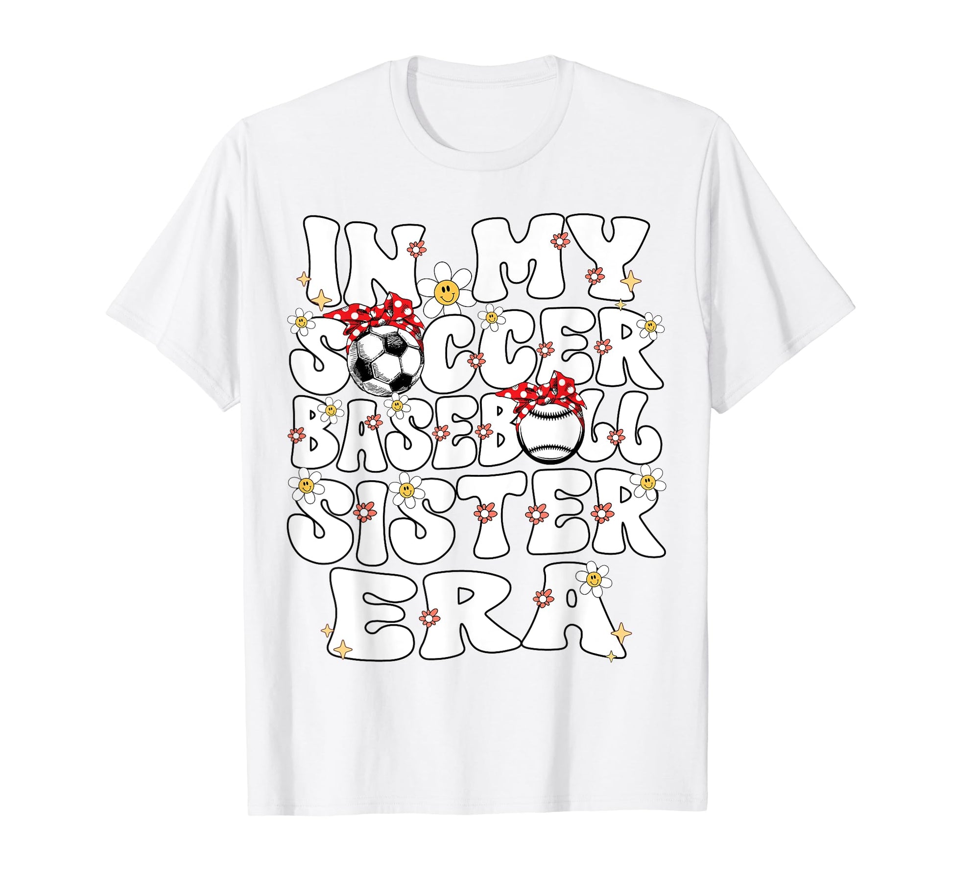 My Soccer Baseball Sister Era T-Shirt - Novelty Apparel for Adults - T-Shirt, Sweatshirt, Hoodie