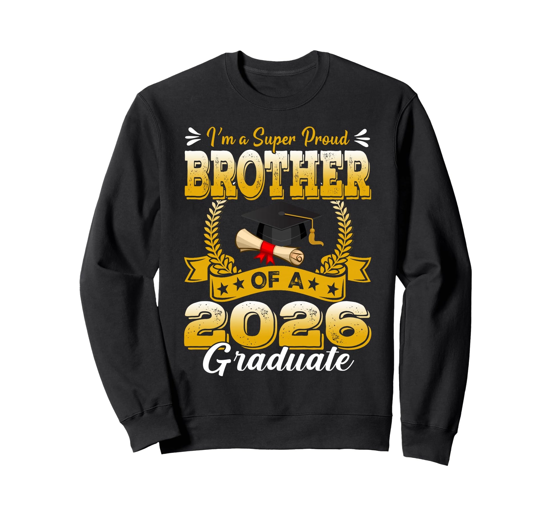 Im Super Proud Brother 2026 Graduate Sweatshirt - Trendy Graphic for Adults - T-Shirt, Sweatshirt, Hoodie