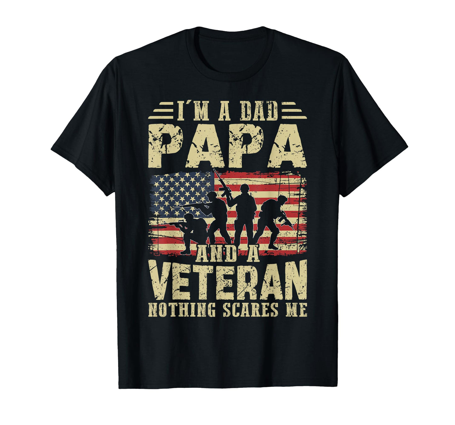 Im Dad Papa And Veteran Nothing Scares T-Shirt - Aesthetic Graphic Unisex - T-Shirt, Sweatshirt, Hoodie