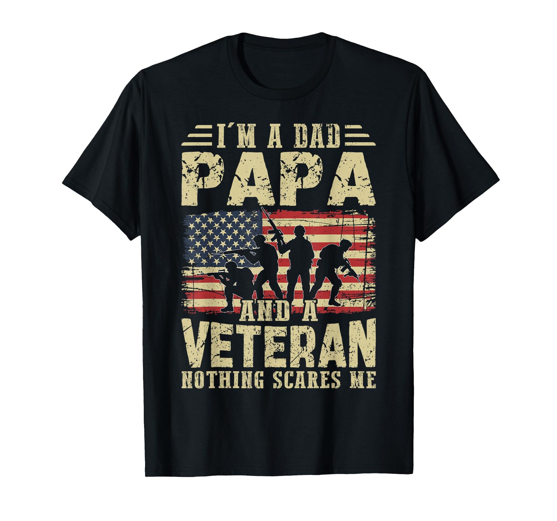 Im Dad Papa And Veteran Nothing Scares T-Shirt - Aesthetic Graphic Unisex - T-Shirt, Sweatshirt, Hoodie