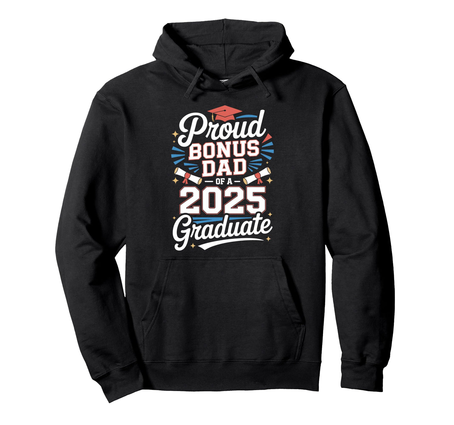 Proud Bonus Dad 2025 Graduate Hoodie - Fun Novelty Design Unisex - T-Shirt, Sweatshirt, Hoodie